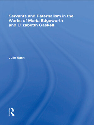 cover image of Servants and Paternalism in the Works of Maria Edgeworth and Elizabeth Gaskell